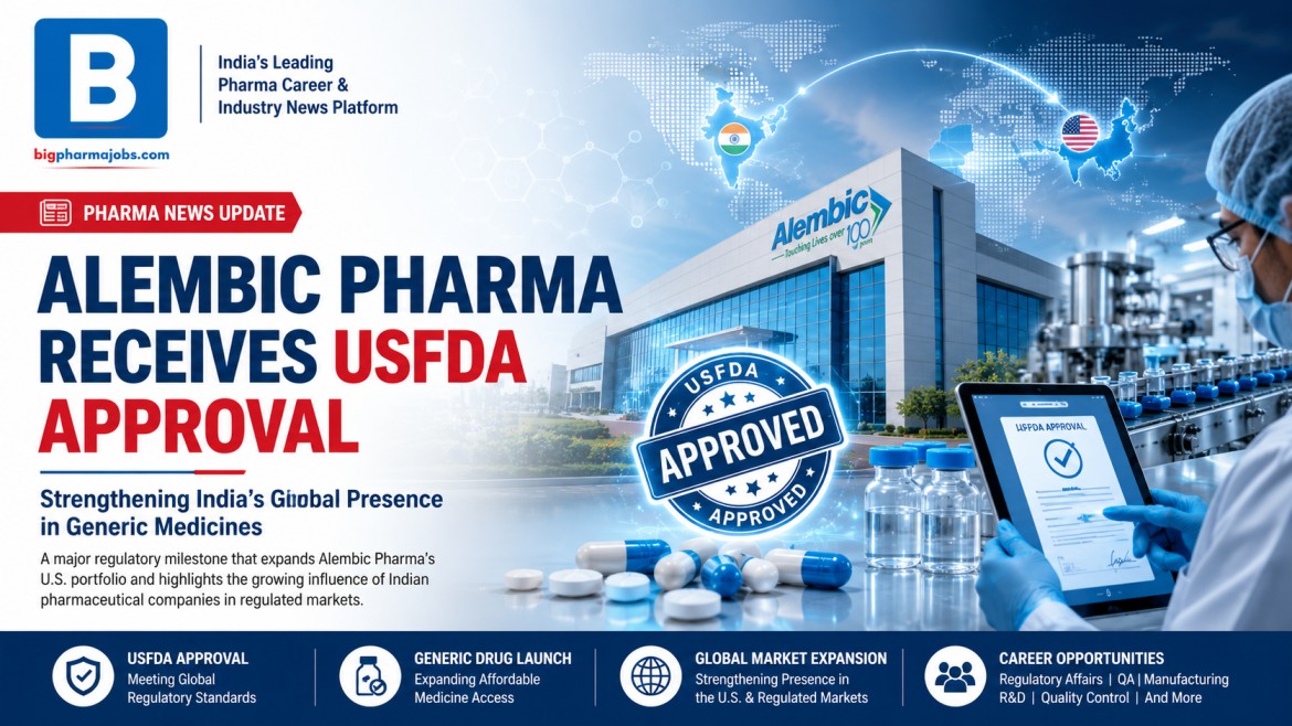 Alembic Pharma Secures USFDA Approval for Generic Drug: What It Means for Growth, Innovation, and Pharma Careers